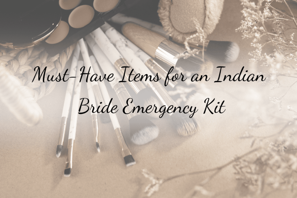 Must-Have Items for an Indian Bride Emergency Kit