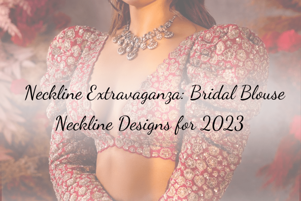 Neckline-Extravaganza_-Bridal-Blouse-Neckline-Designs-for-2023-1