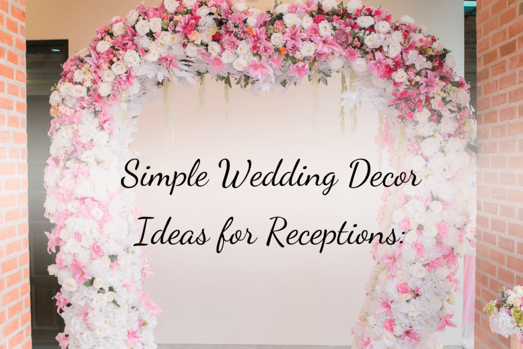 Simple Wedding Decor Ideas for Receptions The Art of Minimalism