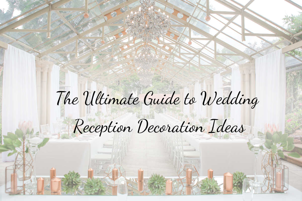 The Ultimate Guide to Wedding Reception Decoration Ideas Where Elegance Meets Personalisation